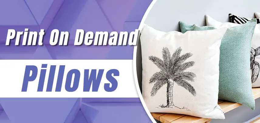 Sell Print on Demand Pillows for High Profits in 2023