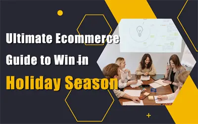 Ultimate Ecommerce Guide to Win in Holiday Season (2024)