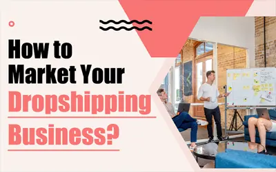 ¿Cómo comercializar su negocio de dropshipping? (2024)