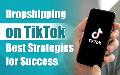 Dropshipping auf TikTok: Die 5 besten Strategien, um Trends in Gewinne umzuwandeln