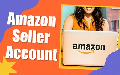 A Step-by-Step Guide for Creating an Amazon Seller Account