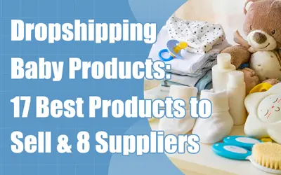 Produtos para bebês Dropshipping: 17 melhores produtos para vender e 8 fornecedores
