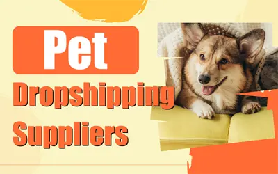 Top 13 Pet Suppliers for Dropshipping in 2024