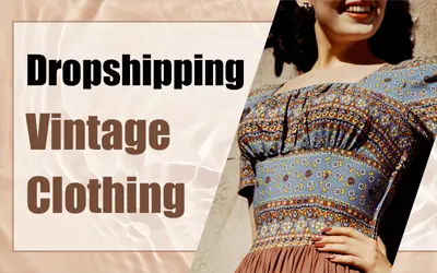 The Ultimate Guide to Dropship Vintage Clothing in 2024