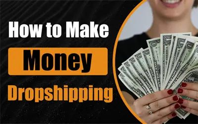 How to Make Money Dropshipping: A Step-by-Step Guide