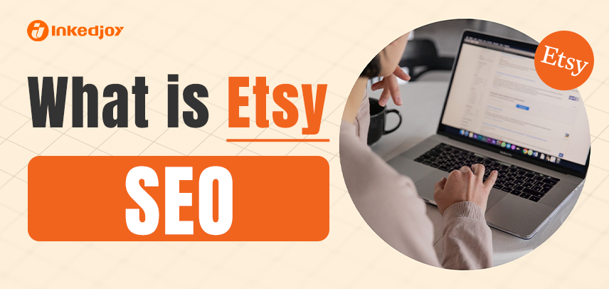 Etsy SEO: What is Etsy SEO & How to Improve It
