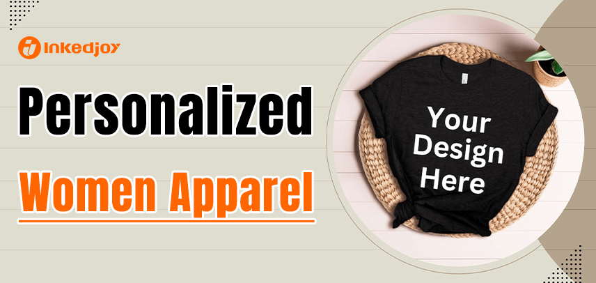 The Ultimate Guide to Personalized Women’s Apparel