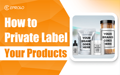 Private Labeling Products with EPROLO: Your Step-by-Step Guide