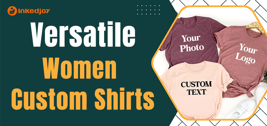 From Office to Casual: Designing Versatile Women's Custom Shirts