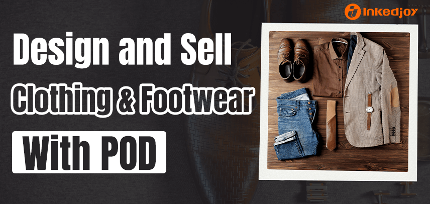 Selling Your Designs on Apparel and Footwear with Print on Demand