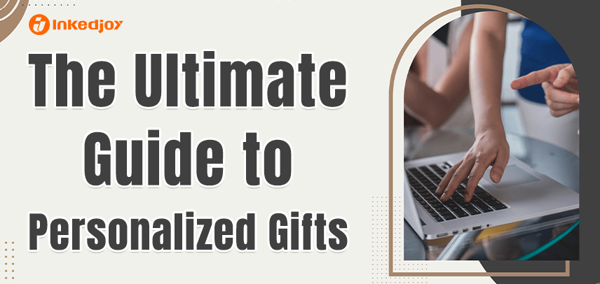 The Ultimate Guide to Personalized Gifts
