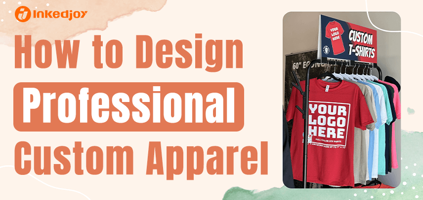 How to Design Professional Custom Apparel to Build Your Brand Credibility