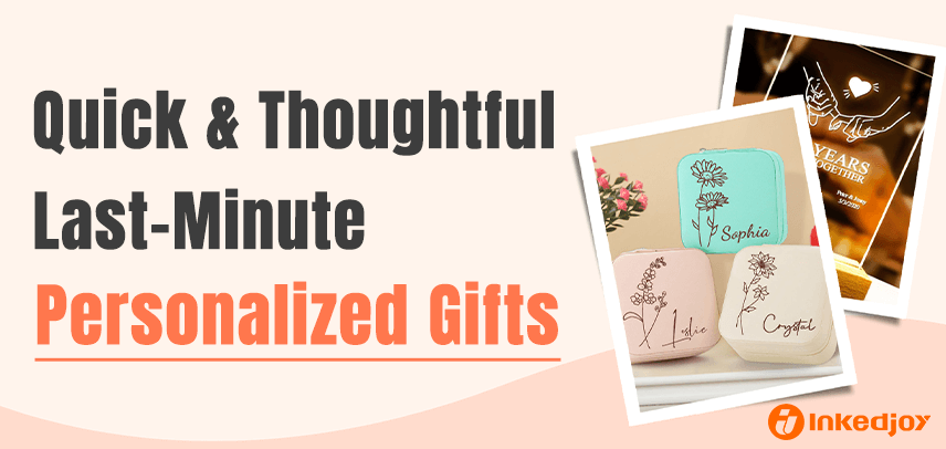 The Ultimate Guide to Quick & Thoughtful Last-Minute Personalized Gifts