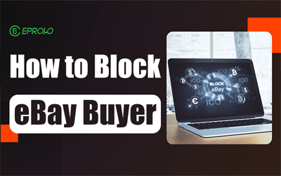How to Block an eBay Buyer: Complete Guide to Protecting Your Store