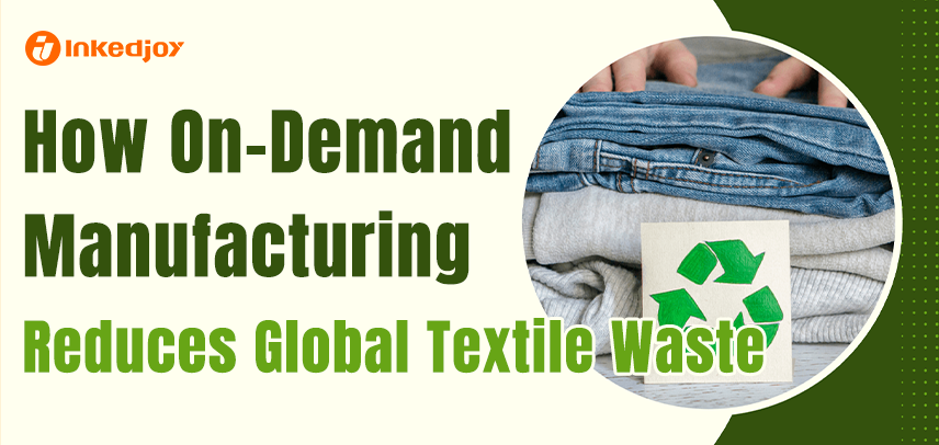 Print-on-Demand: How It Reduces Global Textile Waste