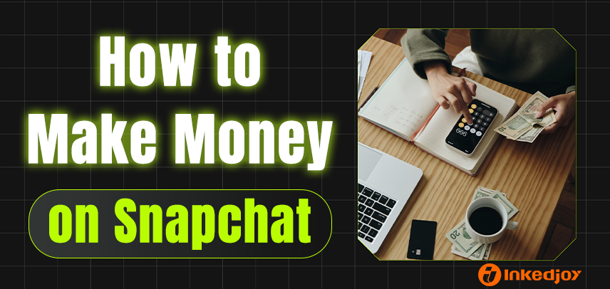 How to Make Money on Snapchat: 8 Effective Methods