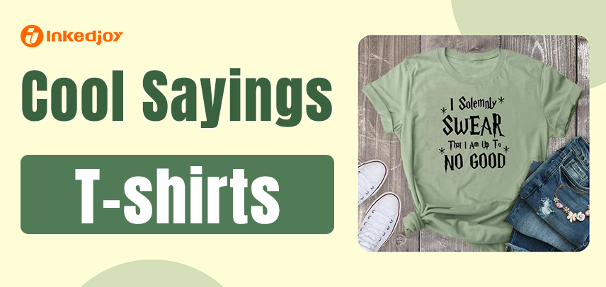 101 Cool Sayings and Quotes for T-Shirts