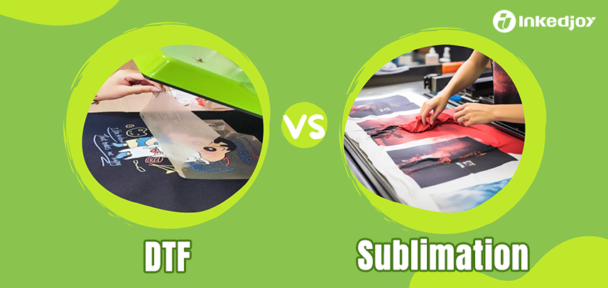 DTF vs Sublimation: Which Printing Method Is Better for Your Designs