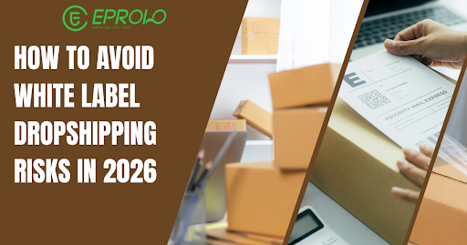 How to Avoid White Label Dropshipping Risks in 2026