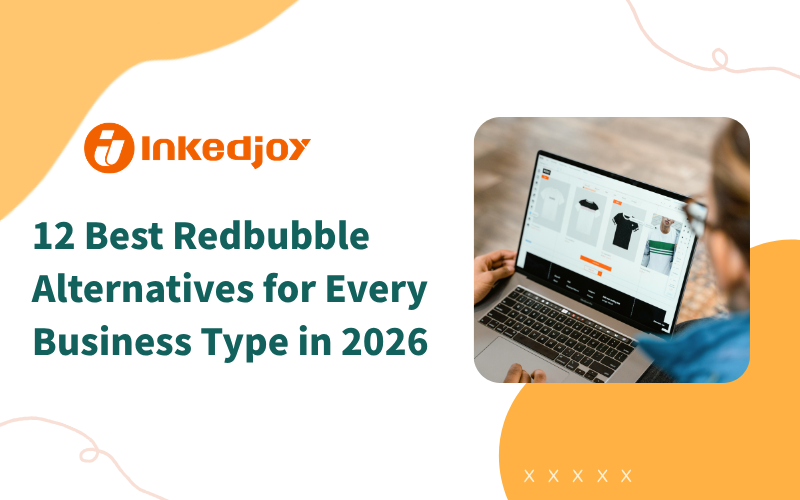 12 Best Redbubble Alternatives for Every Business Type in 2026