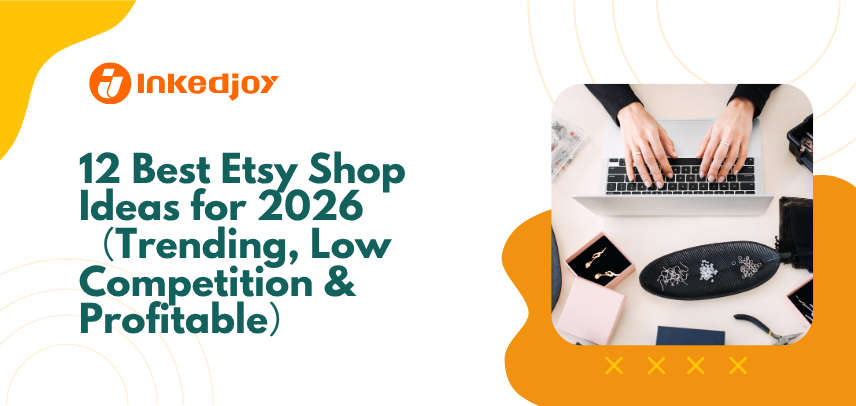 12 Best Etsy Shop Ideas for 2026（Trending, Low Competition & Profitable）