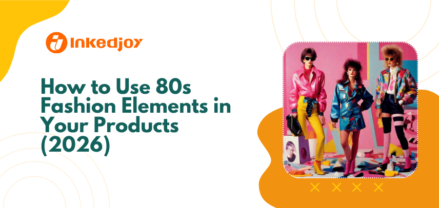 How to Use 80s Fashion Elements in Your Products (2026)