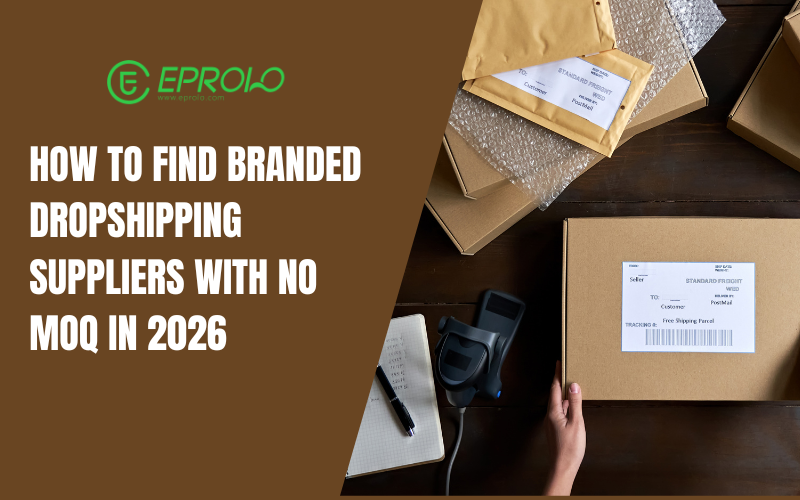 How to Find Branded Dropshipping Suppliers with No MOQ in 2026: The Ultimate Sourcing Checklist