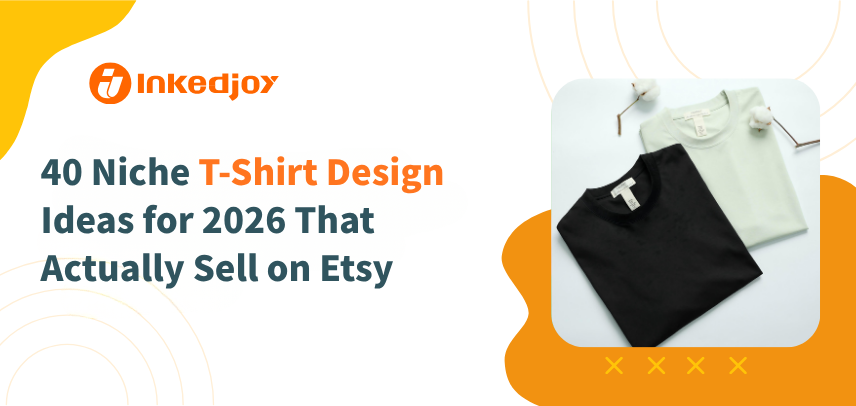 40 Niche T-Shirt Design Ideas for 2026 That Actually Sell on Etsy