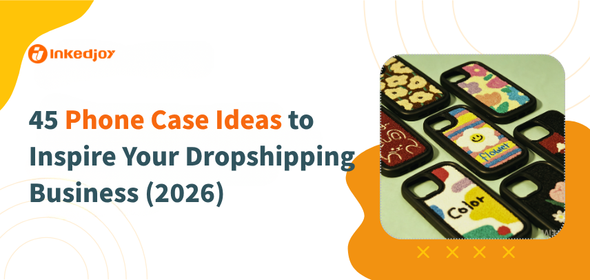 45 Phone Case Ideas to Inspire Your Dropshipping Business (2026)