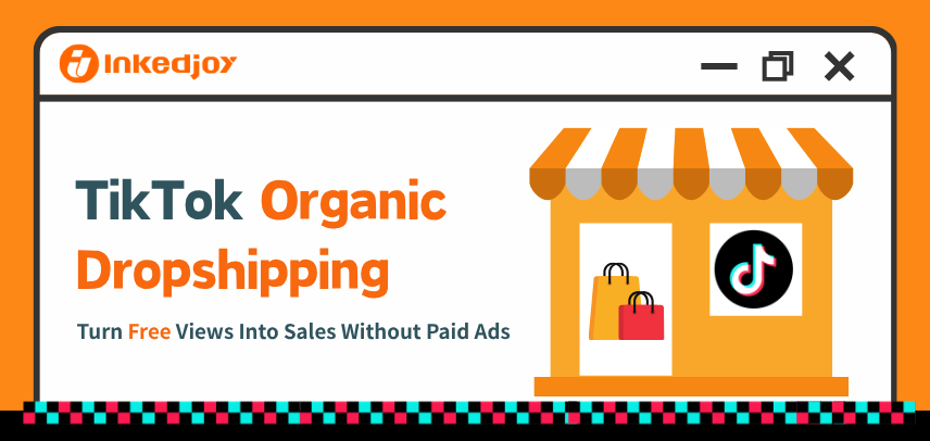 TikTok Organic Dropshipping: Turn Free Views Into Sales Without Paid Ads
