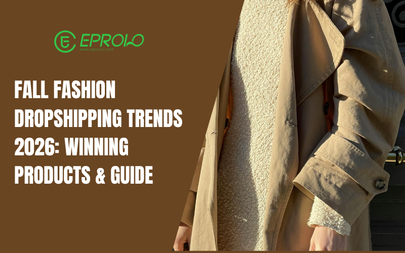 Fall Fashion Trends for Dropshipping in 2026: Products & Selling Tips