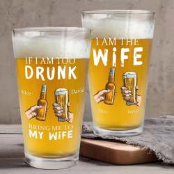 Personalized Beer Glass If I Am Too Drunk Bring Me To - 