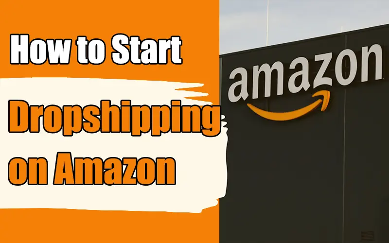 how to start dropshipping on amazon