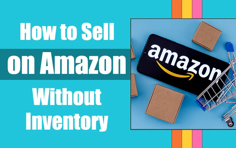 how to make money selling on amazon without inventory