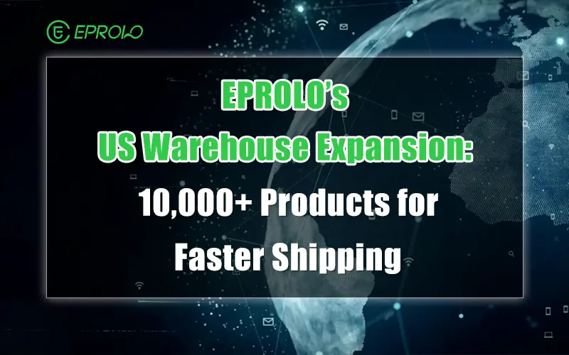 EPROLO's US Warehouse Expansion