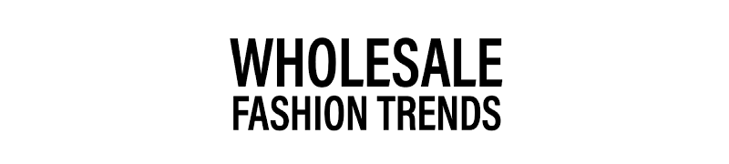 Wholesale Fashion Trends clothing wholesale