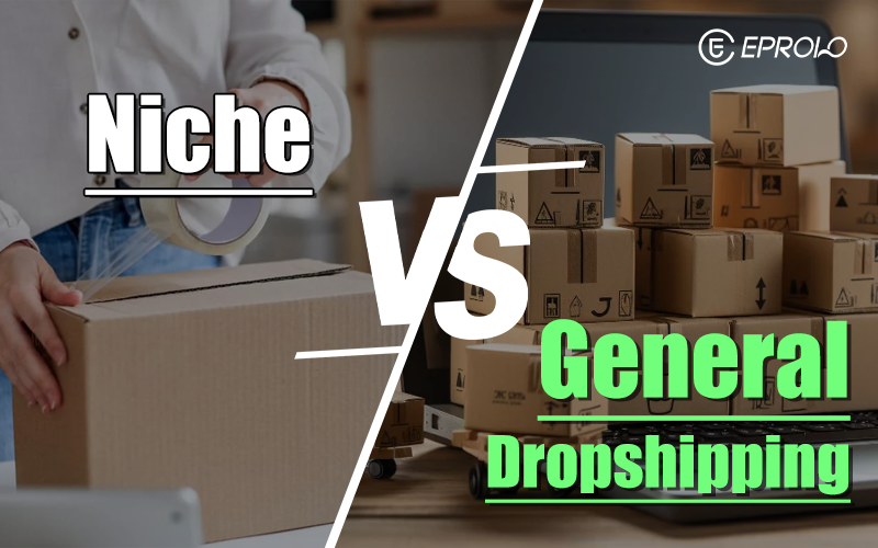 Niche Dropshipping VS General Dropshipping Niche Dropshipping VS General Dropshipping