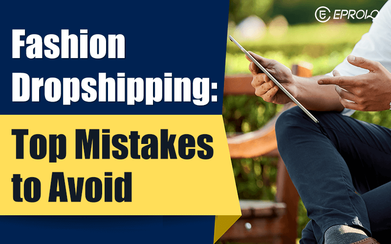 Fashion dropshipping mistakes to avoid Fashion dropshipping