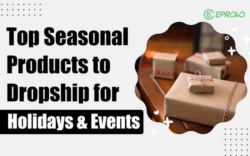 Seasonal Dropshipping Products holiday products