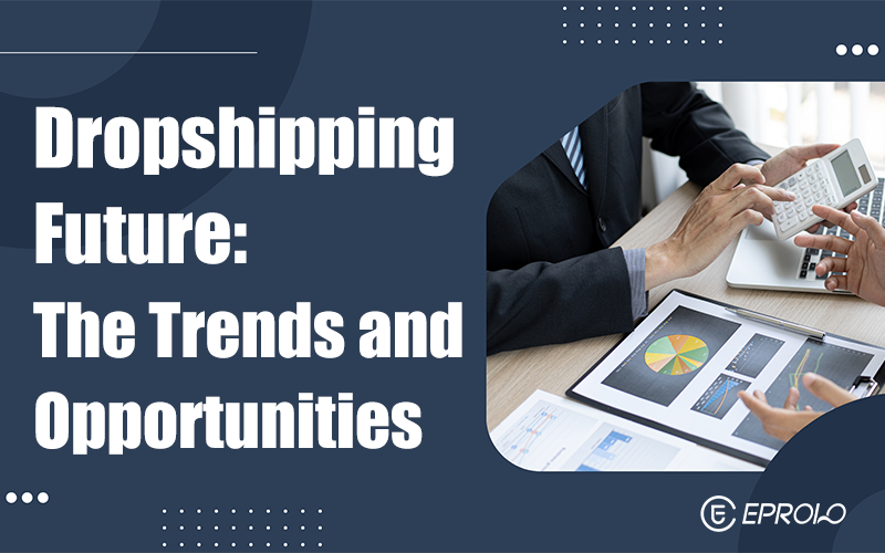 Dropshipping future Dropshipping trends