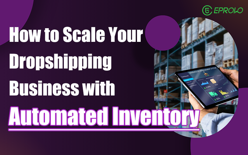 Scale dropshipping business with automation inventory Shopify inventory management