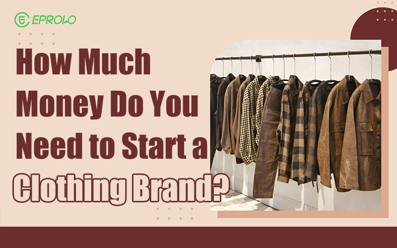 How Much Money Do You Need to Start a Clothing Brand