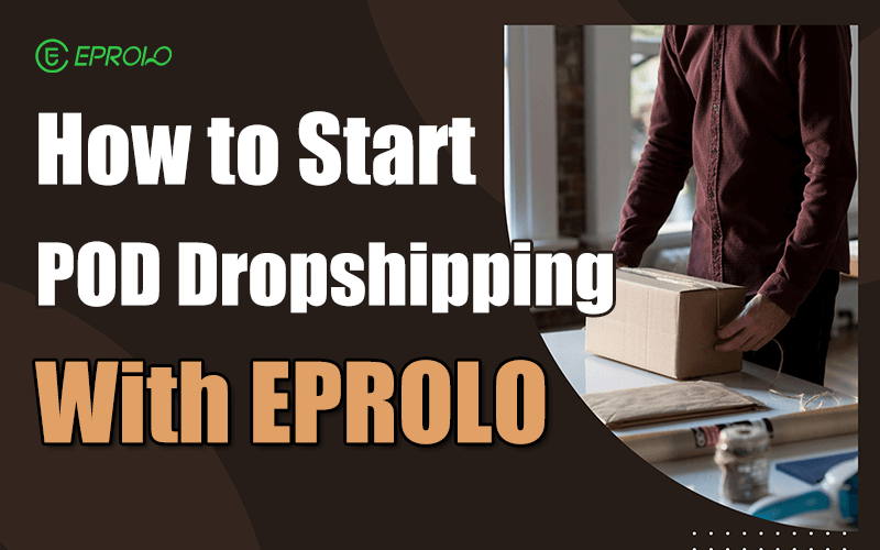 POD Dropshipping with EPROLO