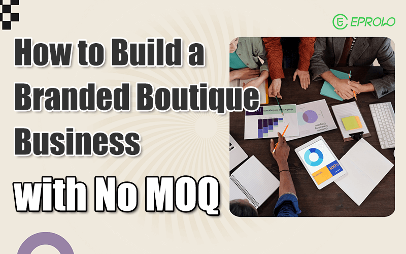 How to start fashion boutiques with no moq