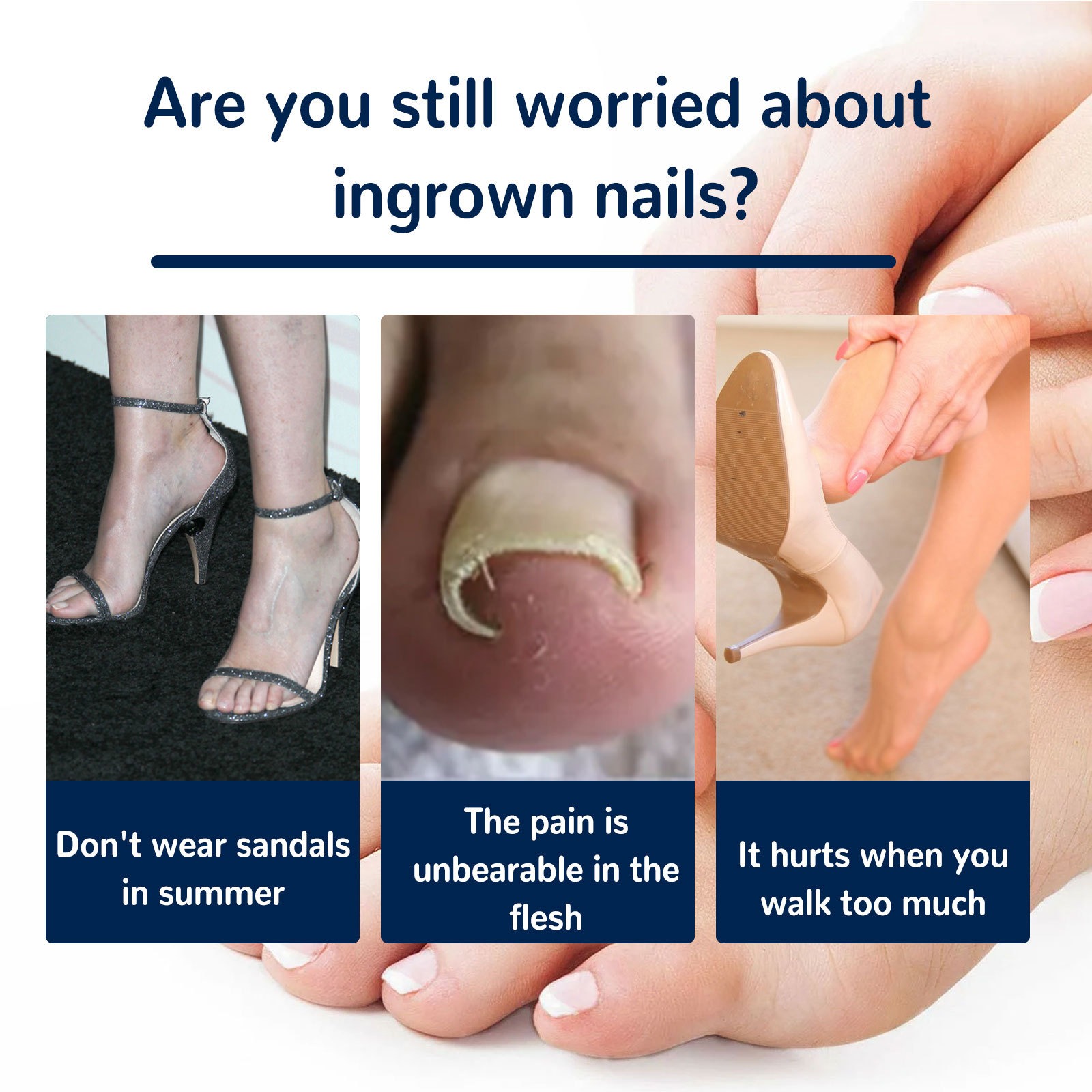 Three problem scenarios illustrating ingrown nail pain: restricted summer footwear, severe nail flesh pain, walking discomfort