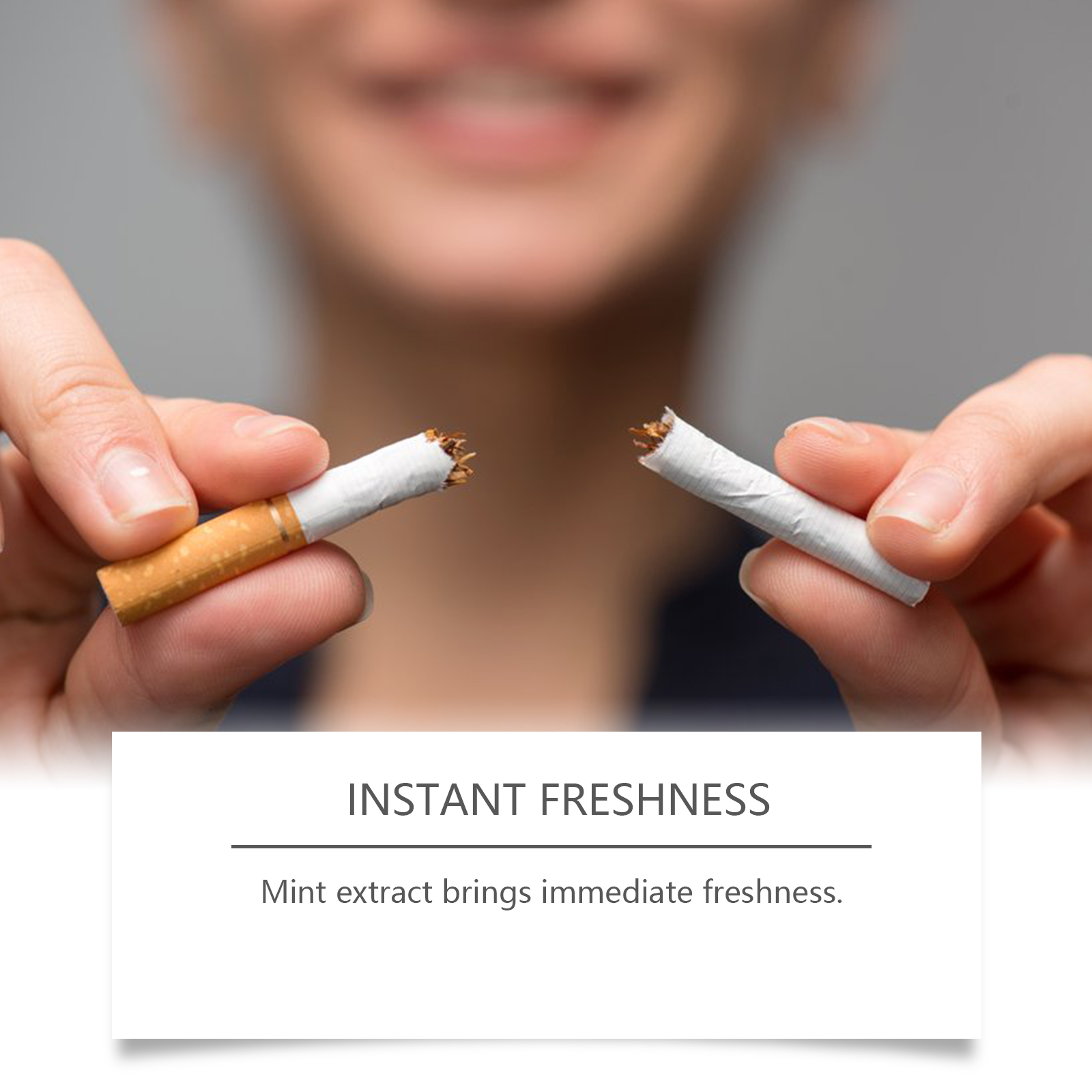 Person breaking cigarette beside instant freshness message